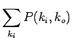 $\displaystyle \sum_{k_i}P(k_i,k_o)$