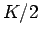 $K/2$