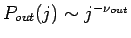 $P_{out}(j)\sim
j^{-\nu_{out}}$