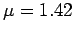 $\mu =1.42$