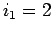 $i_1=2$